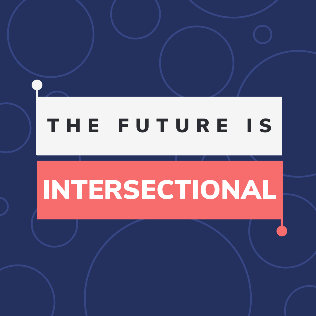 The Future is Intersectional